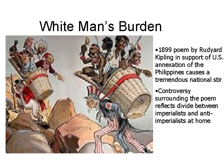 White Man’s Burden • 1899 poem by Rudyard Kipling in support of U. S.