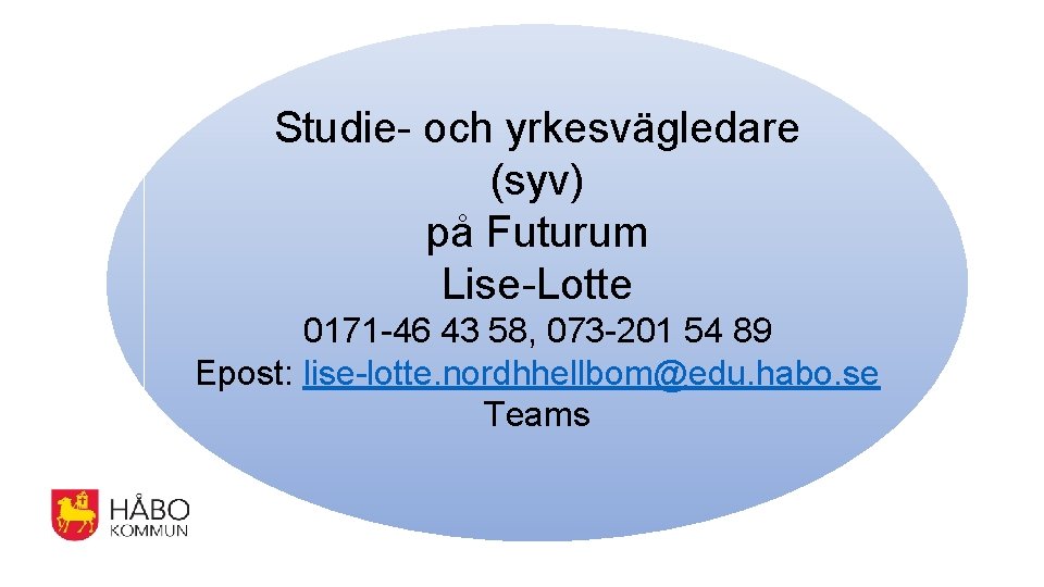 Studie- och yrkesvägledare (syv) på Futurum Lise-Lotte 0171 -46 43 58, 073 -201 54