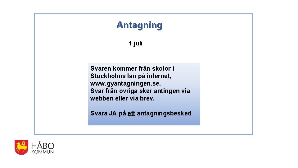 Antagning 1 juli Svaren kommer från skolor i Stockholms län på internet, www. gyantagningen.