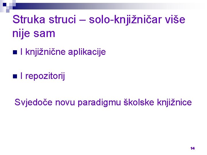 Struka struci – solo-knjižničar više nije sam n I knjižnične aplikacije n I repozitorij