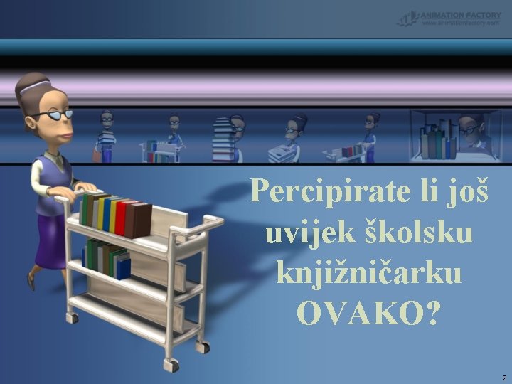 Percipirate li još uvijek školsku knjižničarku OVAKO? 2 