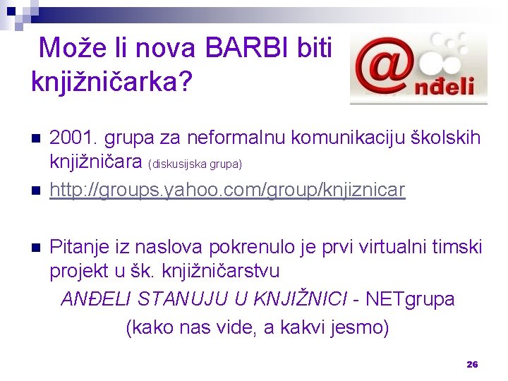 Može li nova BARBI biti knjižničarka? n n n 2001. grupa za neformalnu komunikaciju