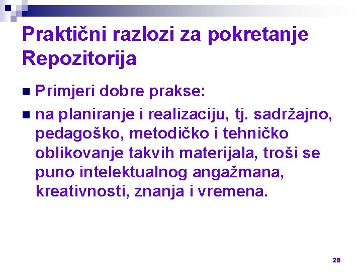 Praktični razlozi za pokretanje Repozitorija Primjeri dobre prakse: n na planiranje i realizaciju, tj.