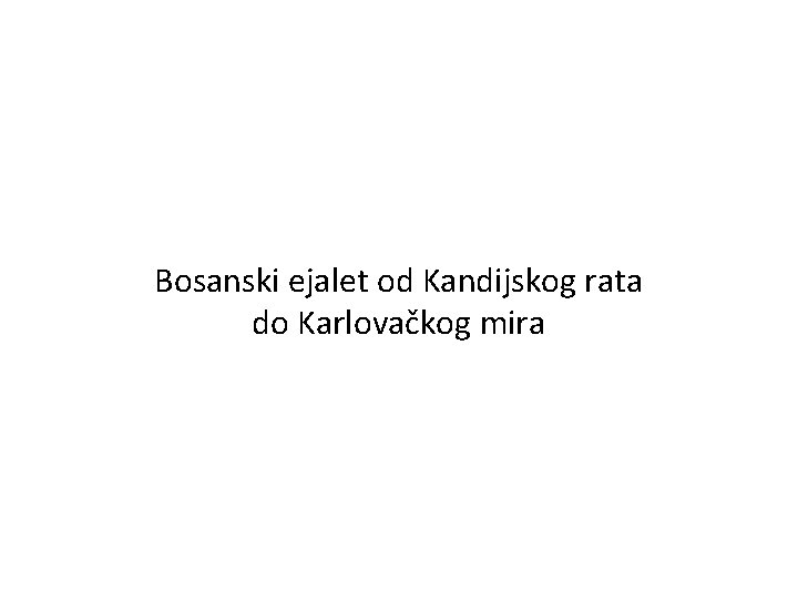Bosanski ejalet od Kandijskog rata do Karlovačkog mira 