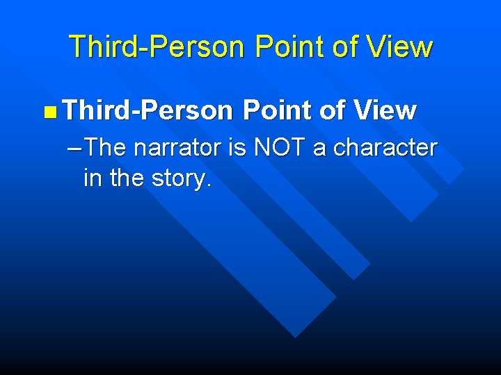 Third-Person Point of View n Third-Person Point of View – The narrator is NOT