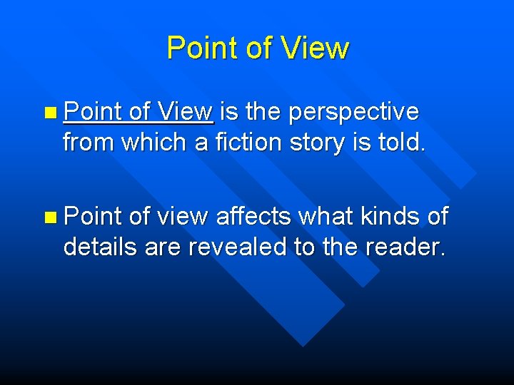Point of View n Point of View is the perspective from which a fiction