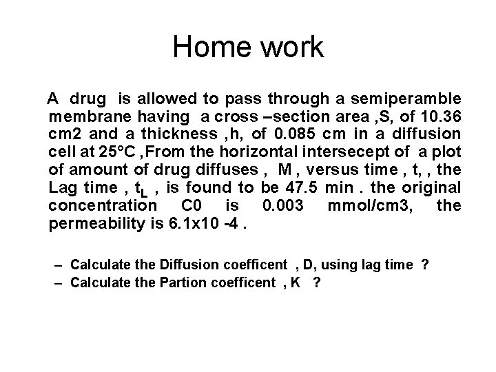  Home work A drug is allowed to pass through a semiperamble membrane having