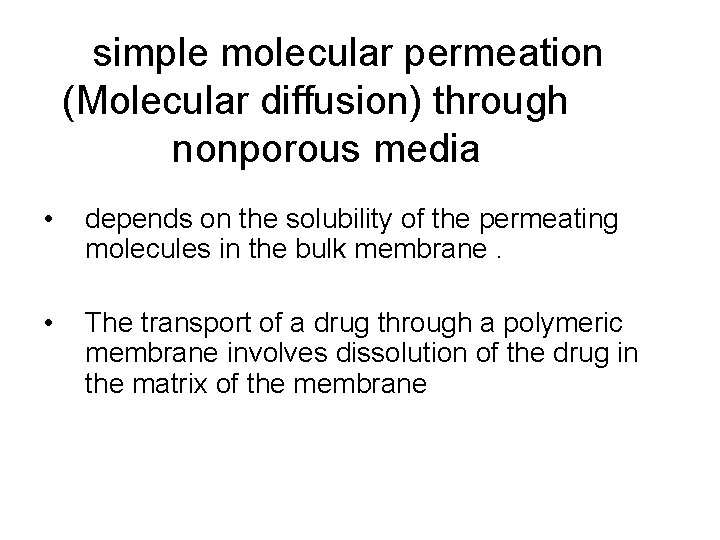  • • simple molecular permeation (Molecular diffusion) through nonporous media depends on the