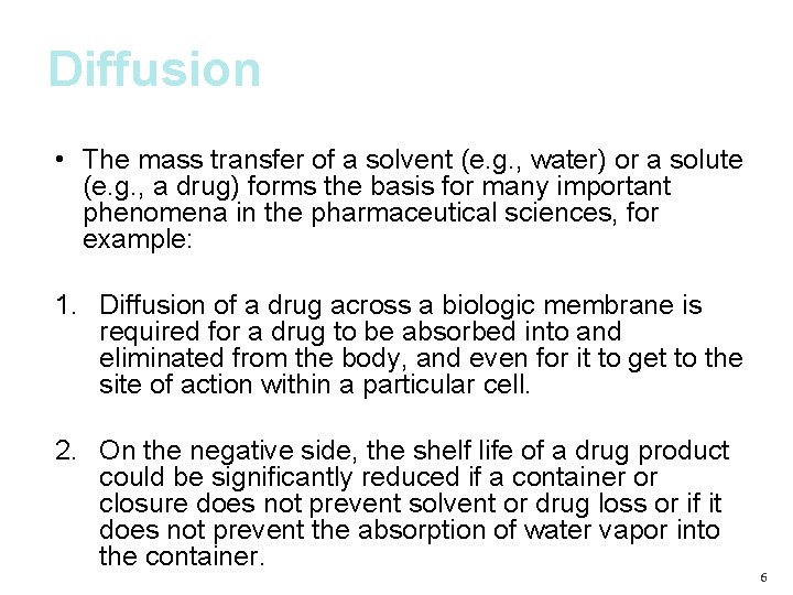 Diffusion • The mass transfer of a solvent (e. g. , water) or a