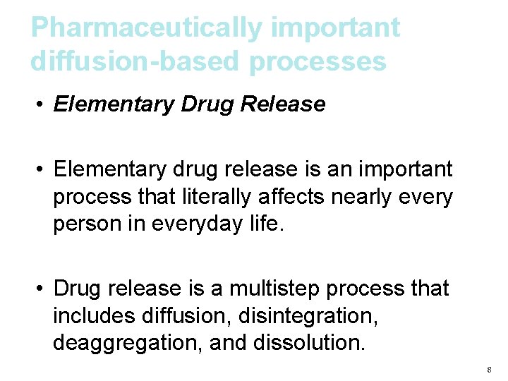 Pharmaceutically important diffusion-based processes • Elementary Drug Release • Elementary drug release is an