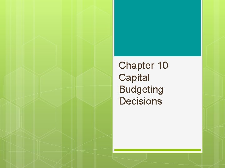 Chapter 10 Capital Budgeting Decisions 