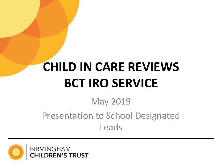 CHILD IN CARE REVIEWS BCT IRO SERVICE May 2019 Presentation to School Designated Leads