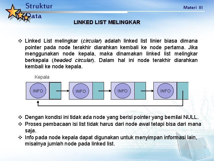 Struktur Data Materi III LINKED LIST MELINGKAR v Linked List melingkar (circular) adalah linked