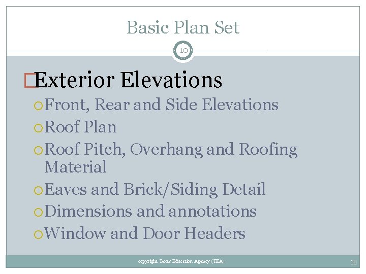 Basic Plan Set 10 �Exterior Elevations Front, Rear and Side Elevations Roof Plan Roof