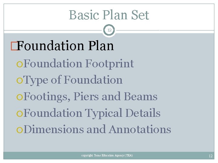 Basic Plan Set 12 �Foundation Plan Foundation Footprint Type of Foundation Footings, Piers and