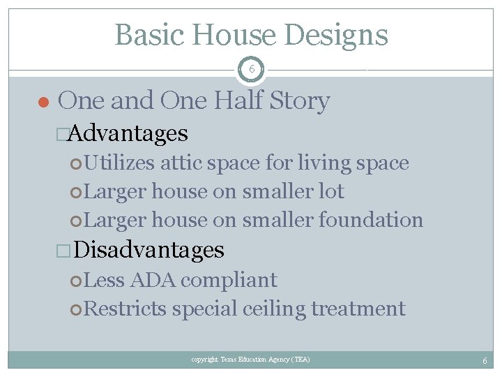 Basic House Designs 6 One and One Half Story �Advantages Utilizes attic space for