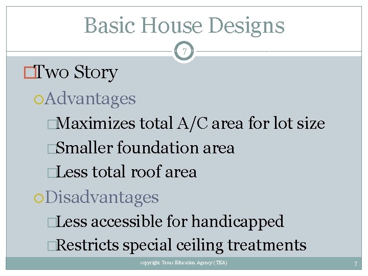 Basic House Designs 7 �Two Story Advantages �Maximizes total A/C area for lot size