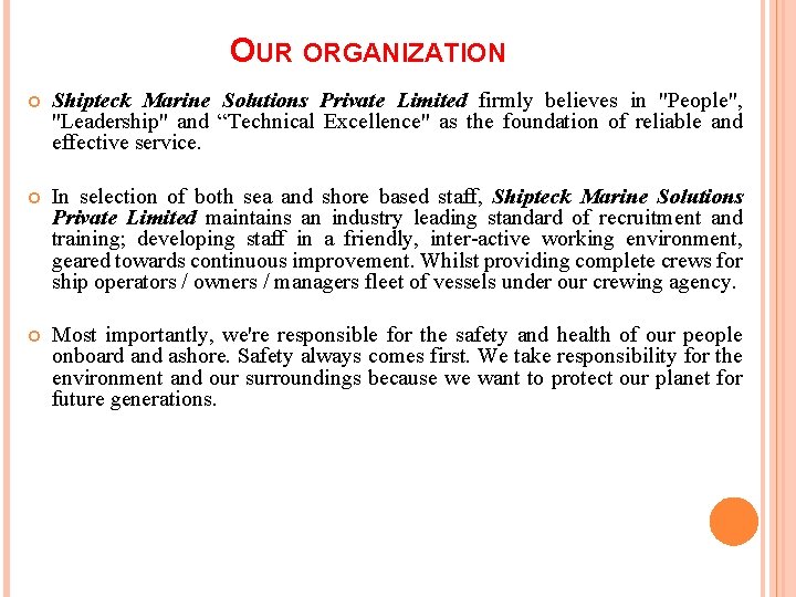 OUR ORGANIZATION Shipteck Marine Solutions Private Limited firmly believes in "People", "Leadership" and “Technical