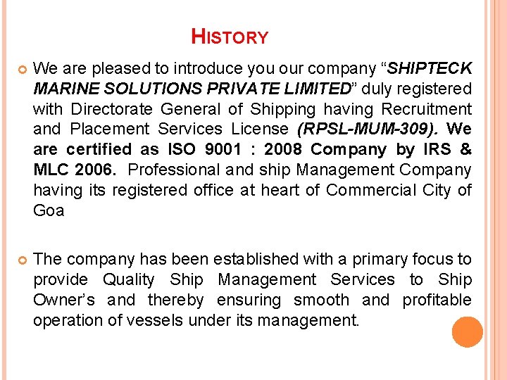HISTORY We are pleased to introduce you our company “SHIPTECK MARINE SOLUTIONS PRIVATE LIMITED”
