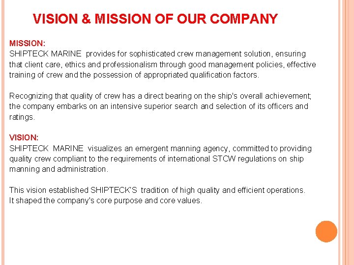 VISION & MISSION OF OUR COMPANY MISSION: SHIPTECK MARINE provides for sophisticated crew management