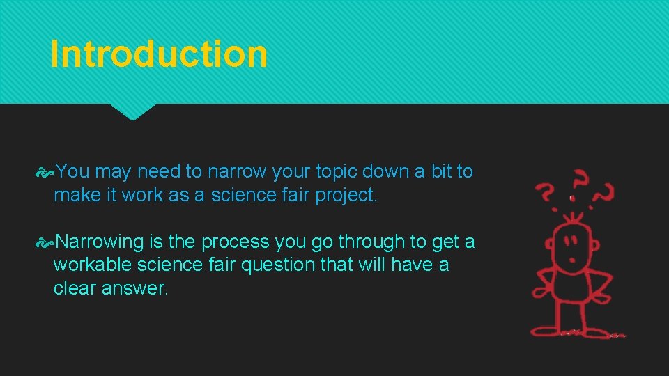 Introduction You may need to narrow your topic down a bit to make it