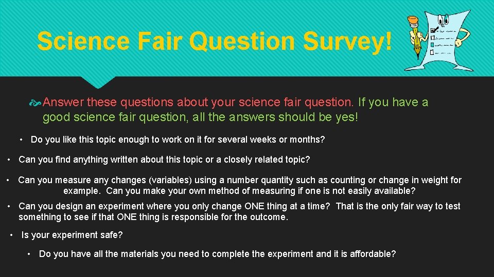 Science Fair Question Survey! Answer these questions about your science fair question. If you