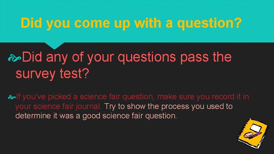 Did you come up with a question? Did any of your questions pass the