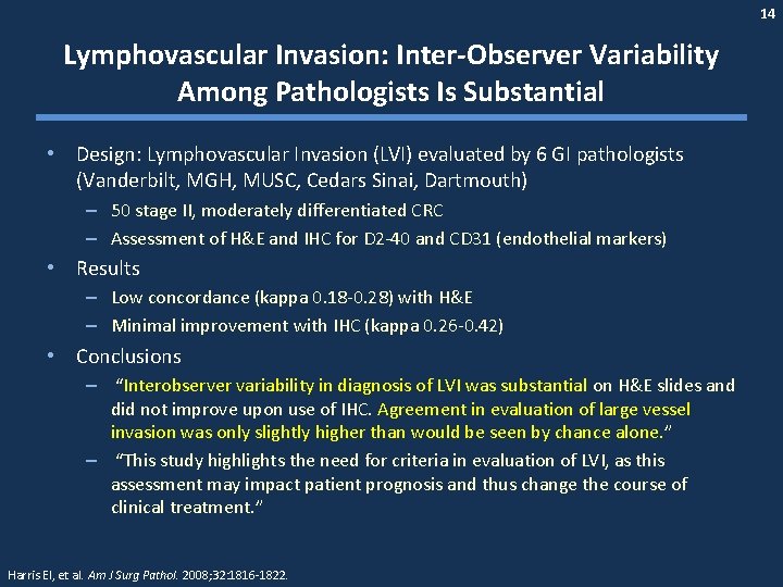 14 Lymphovascular Invasion: Inter-Observer Variability Among Pathologists Is Substantial • Design: Lymphovascular Invasion (LVI)