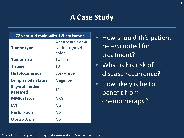 3 A Case Study 72 year-old male with 1. 5 -cm tumor Adenocarcinoma Tumor