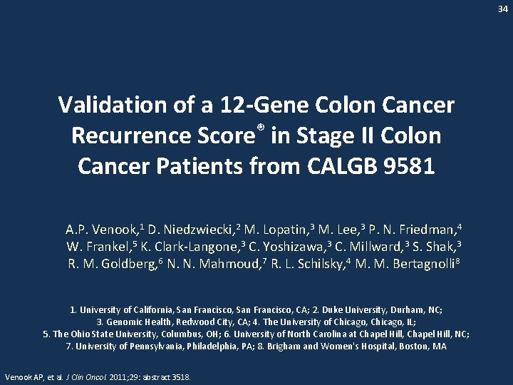 34 Validation of a 12 -Gene Colon Cancer Recurrence Score® in Stage II Colon