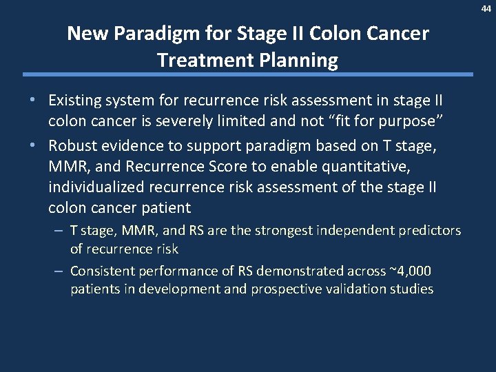 44 New Paradigm for Stage II Colon Cancer Treatment Planning • Existing system for