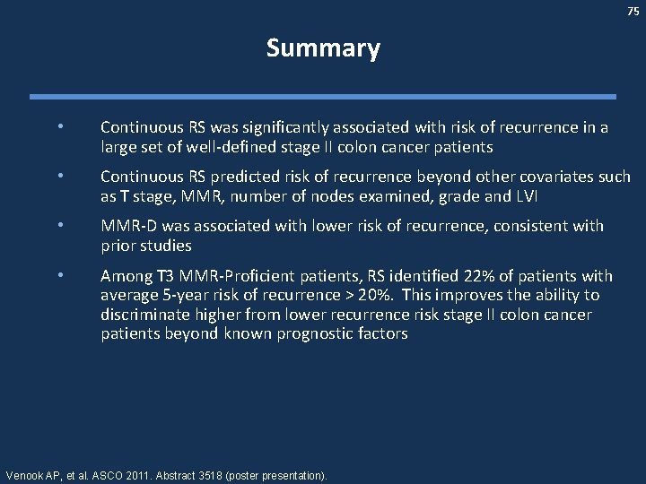 75 Summary • Continuous RS was significantly associated with risk of recurrence in a