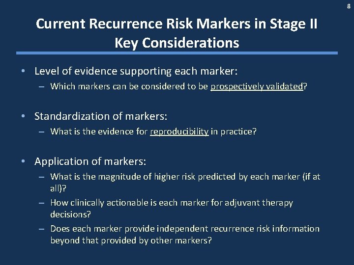8 Current Recurrence Risk Markers in Stage II Key Considerations • Level of evidence