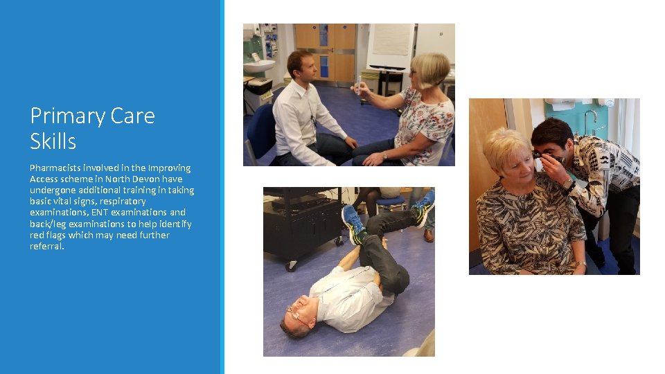 Primary Care Skills Pharmacists involved in the Improving Access scheme in North Devon have Primary Care Skills Pharmacists involved in the Improving Access scheme in North Devon have