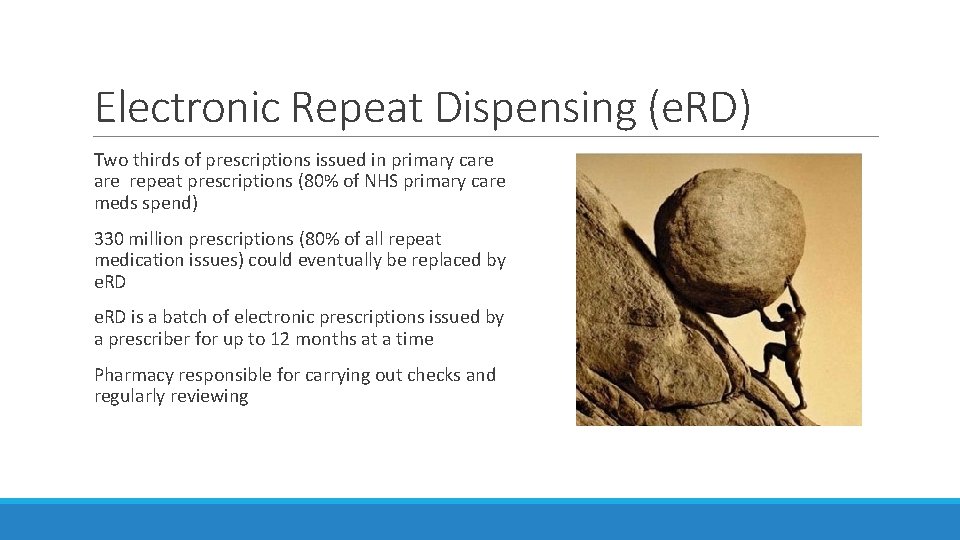 Electronic Repeat Dispensing (e. RD) Two thirds of prescriptions issued in primary care repeat Electronic Repeat Dispensing (e. RD) Two thirds of prescriptions issued in primary care repeat
