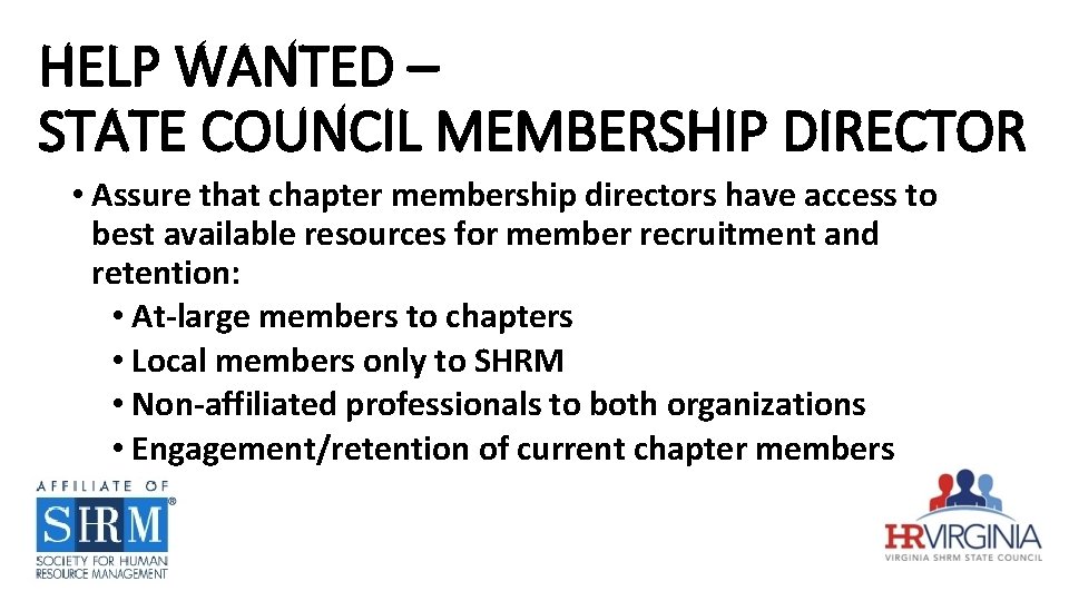 HELP WANTED – STATE COUNCIL MEMBERSHIP DIRECTOR • Assure that chapter membership directors have