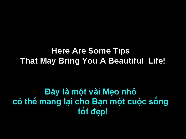 Here Are Some Tips That May Bring You A Beautiful Life! Đây là một