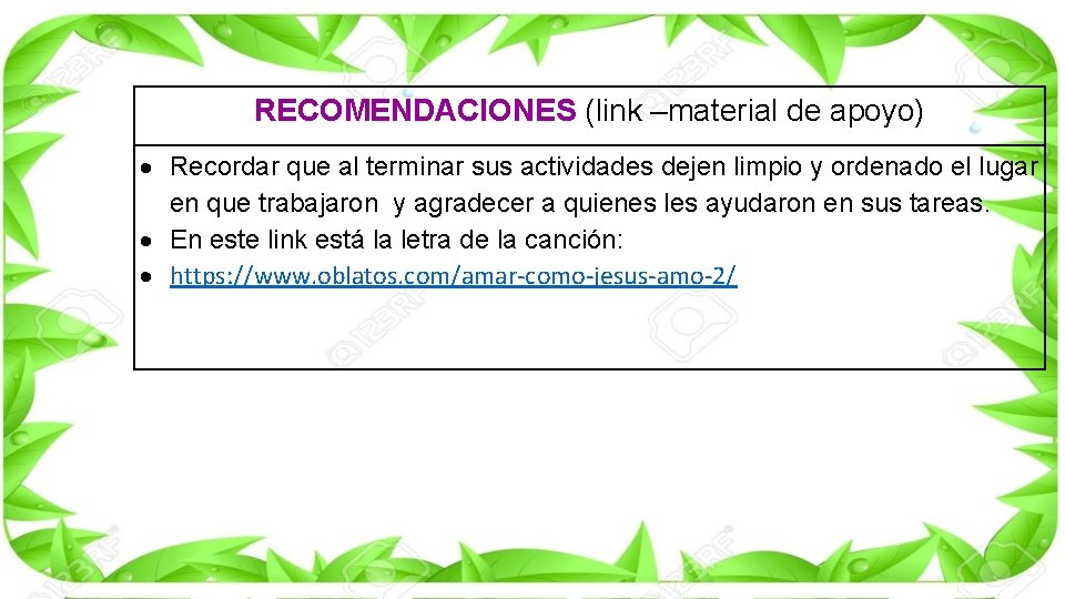 RECOMENDACIONES (link –material de apoyo) Recordar que al terminar sus actividades dejen limpio y