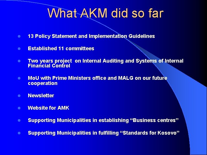 What AKM did so far l 13 Policy Statement and Implementation Guidelines l Established