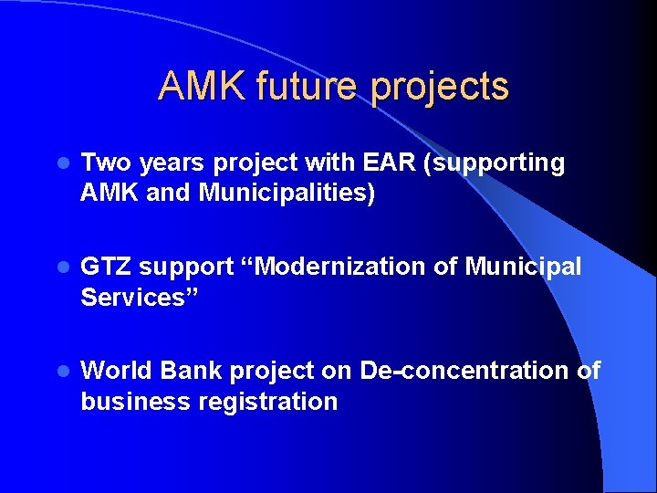 AMK future projects l Two years project with EAR (supporting AMK and Municipalities) l