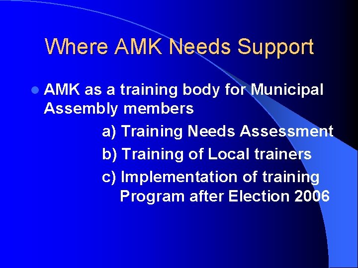 Where AMK Needs Support l AMK as a training body for Municipal Assembly members