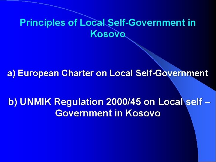 Principles of Local Self-Government in Kosovo a) European Charter on Local Self-Government b) UNMIK