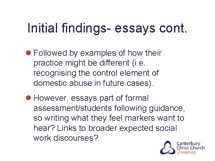 Initial findings- essays cont. l Followed by examples of how their practice might be