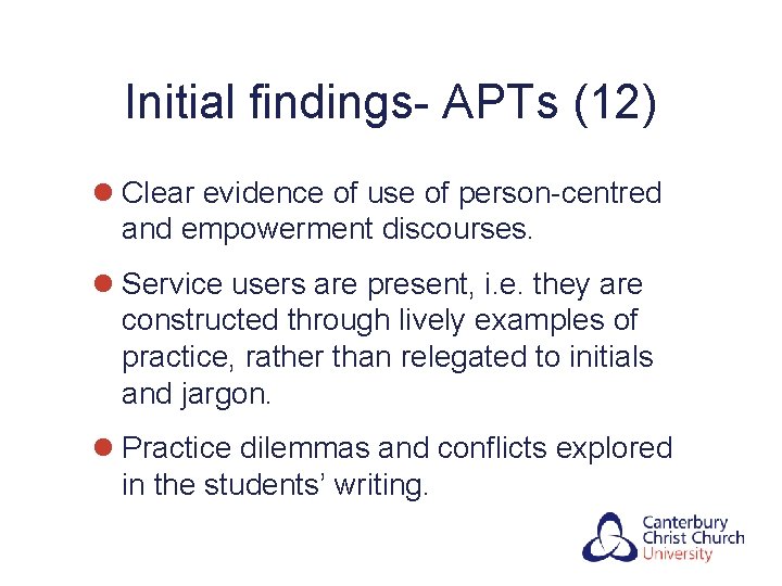 Initial findings- APTs (12) l Clear evidence of use of person-centred and empowerment discourses.