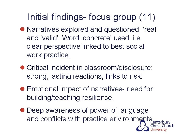 Initial findings- focus group (11) l Narratives explored and questioned: ‘real’ and ‘valid’. Word