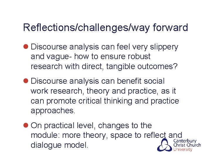 Reflections/challenges/way forward l Discourse analysis can feel very slippery and vague- how to ensure