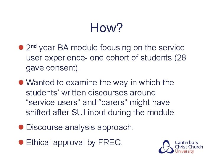 How? l 2 nd year BA module focusing on the service user experience- one