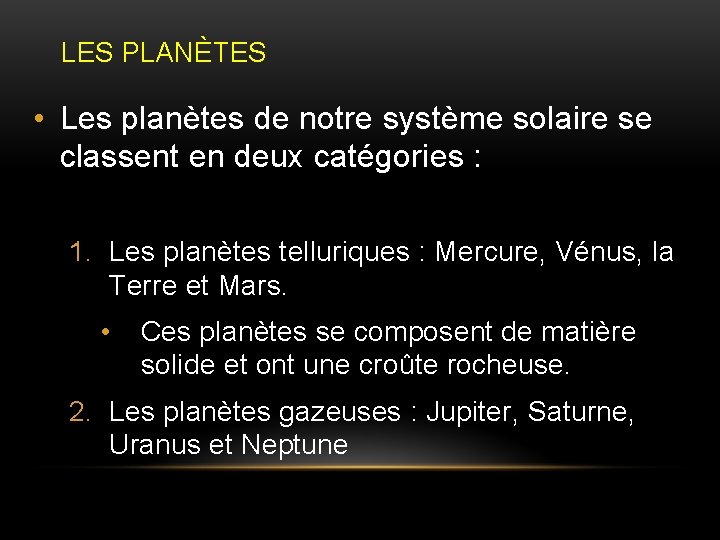 LES PLANÈTES • Les planètes de notre système solaire se classent en deux catégories