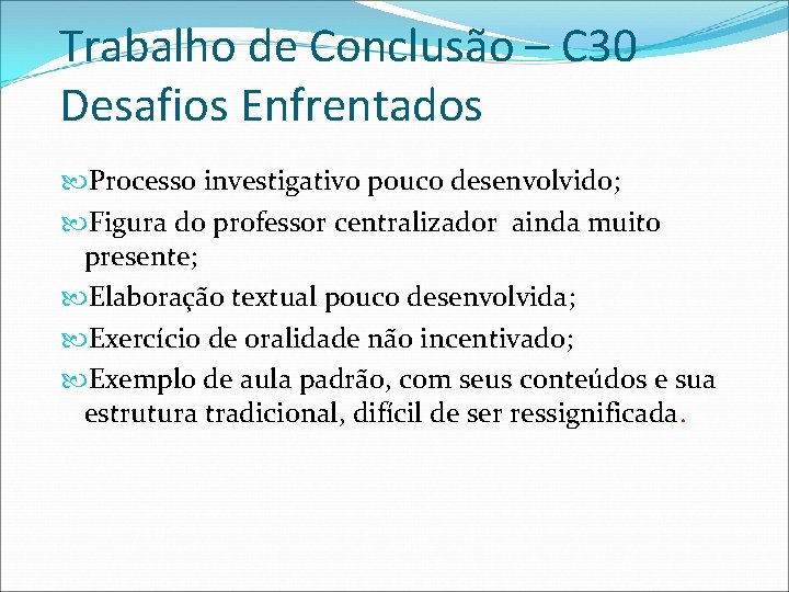 Trabalho de Conclusão – C 30 Desafios Enfrentados Processo investigativo pouco desenvolvido; Figura do