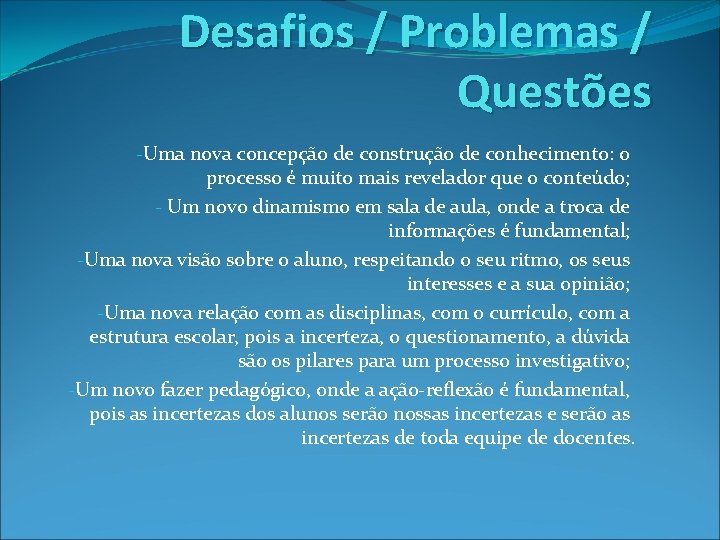 Desafios / Problemas / Questões -Uma nova concepção de construção de conhecimento: o processo